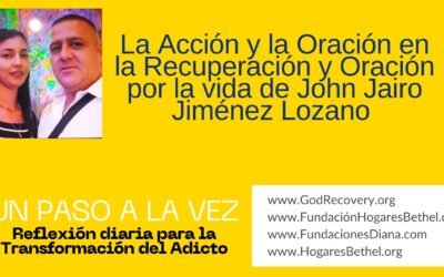 TEMA DE HOY: «La Acción y la Oración en la Recuperación y Oración por la vida de John Jairo Jiménez Lozano «