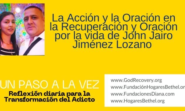 TEMA DE HOY: «La Acción y la Oración en la Recuperación y Oración por la vida de John Jairo Jiménez Lozano «