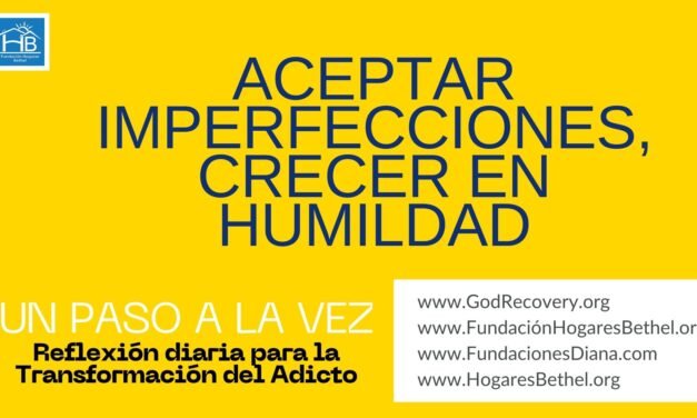 Tema de hoy: » ACEPTAR IMPERFECCIONES, CRECER EN HUMILDAD»